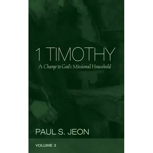 1 Timothy Volume 3: Leading God’S Missional Household – Paperback 1