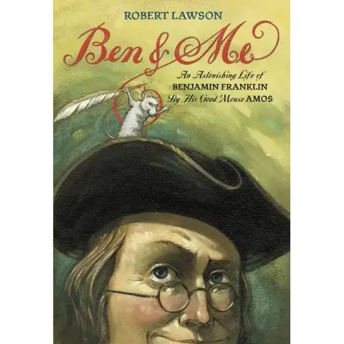 Ben And Me: The Story Of Benjamin Franklin Told By His Mouse Amos – Classic Children’S Chapter Book Paperback 1