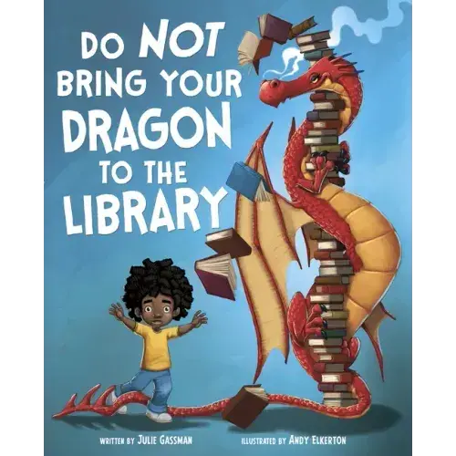 Do Not Bring Your Dragon To The Library: A Whimsical Early Reader - Hardcover 1