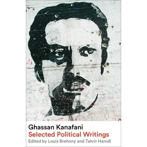 Ghassan Kanafani: Selected Political Writings – Critical Essays & Commentary Paperback 1