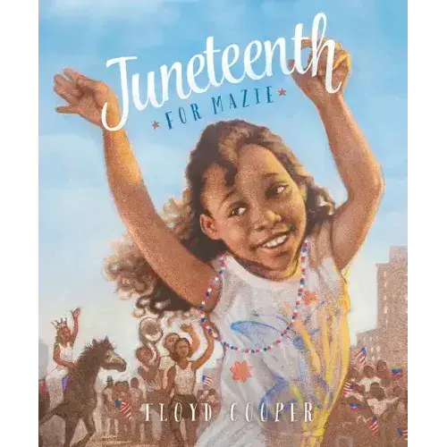 Juneteenth For Mazie: A Celebratory Picture Book About Freedom And Heritage - Paperback 1