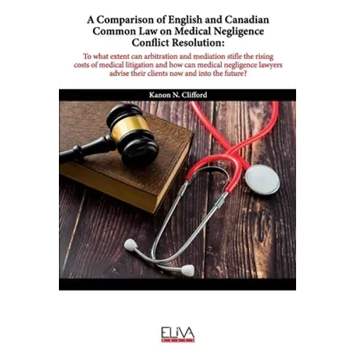 Medical Negligence Law: A Comparative Study Of English And Canadian Common Law Approaches - Paperback 1
