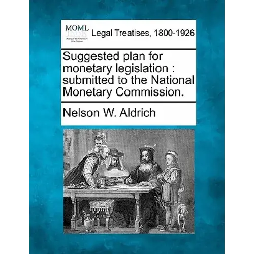 Proposed Framework For Monetary Reform: Submission To The National Monetary Commission - Paperback 1