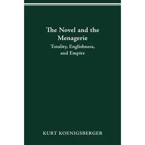 The Novel And The Menagerie: Empire, National Identity, And Narrative Form In Victorian Fiction - Paperback 1